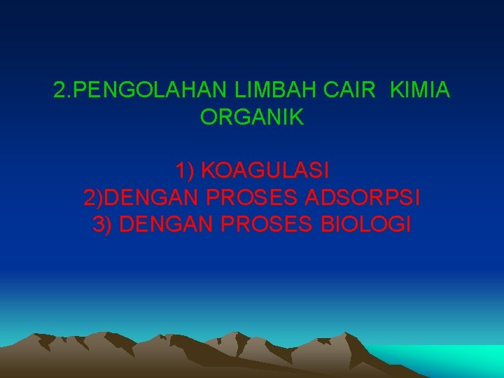 2. PENGOLAHAN LIMBAH CAIR KIMIA ORGANIK 1) KOAGULASI 2)DENGAN PROSES ADSORPSI 3) DENGAN PROSES