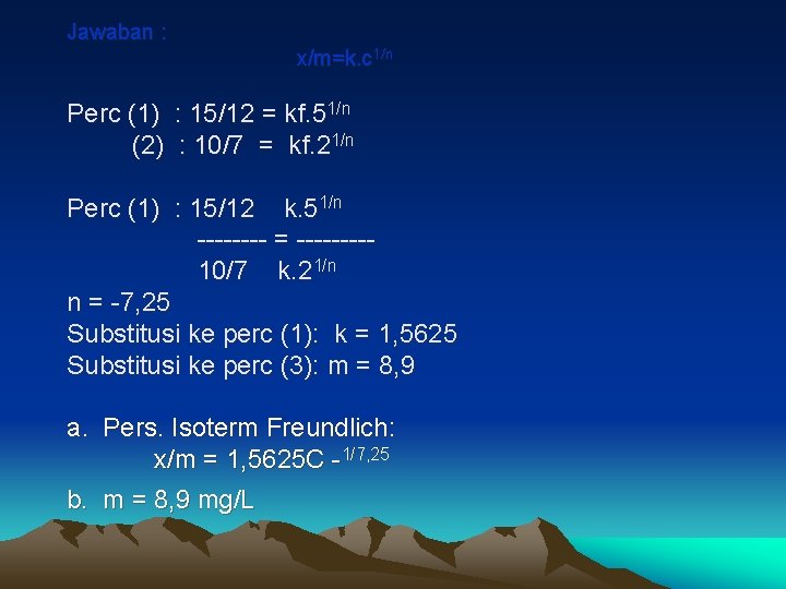 Jawaban : x/m=k. c 1/n Perc (1) : 15/12 = kf. 51/n (2) :