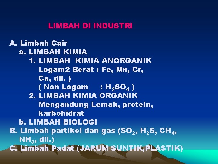 LIMBAH DI INDUSTRI A. Limbah Cair a. LIMBAH KIMIA 1. LIMBAH KIMIA ANORGANIK Logam