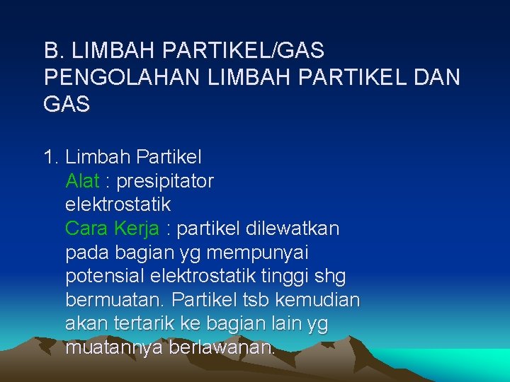 B. LIMBAH PARTIKEL/GAS PENGOLAHAN LIMBAH PARTIKEL DAN GAS 1. Limbah Partikel Alat : presipitator