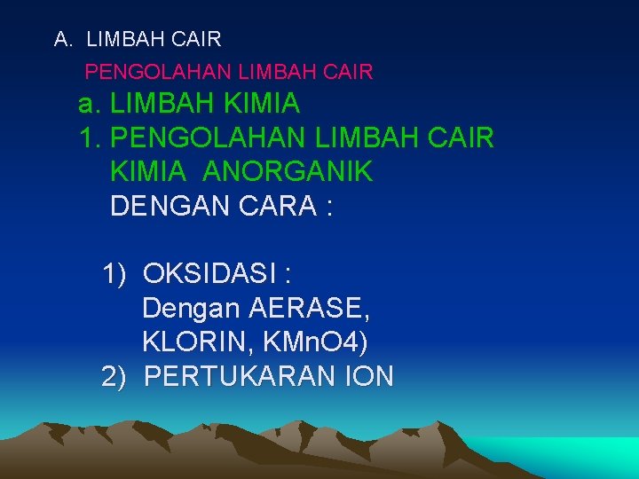 A. LIMBAH CAIR PENGOLAHAN LIMBAH CAIR a. LIMBAH KIMIA 1. PENGOLAHAN LIMBAH CAIR KIMIA