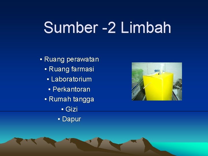 Sumber -2 Limbah • Ruang perawatan • Ruang farmasi • Laboratorium • Perkantoran •