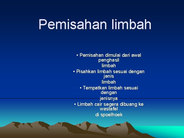 Pemisahan limbah • Pemisahan dimulai dari awal penghasil limbah • Pisahkan limbah sesuai dengan