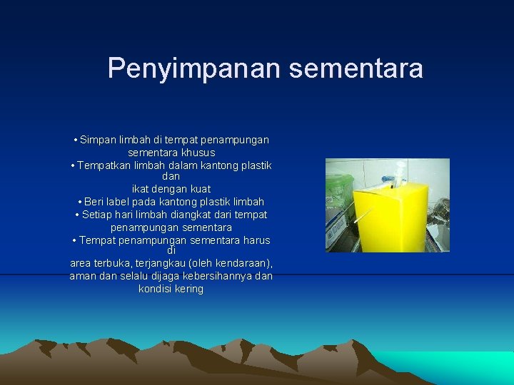 Penyimpanan sementara • Simpan limbah di tempat penampungan sementara khusus • Tempatkan limbah dalam