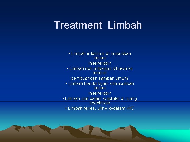 Treatment Limbah • Limbah infeksius di masukkan dalam insenerator • Limbah non infeksius dibawa