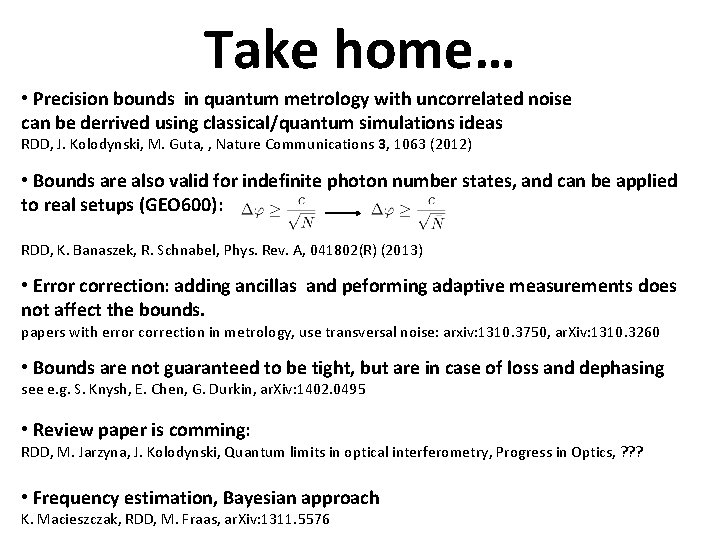 Take home… • Precision bounds in quantum metrology with uncorrelated noise can be derrived