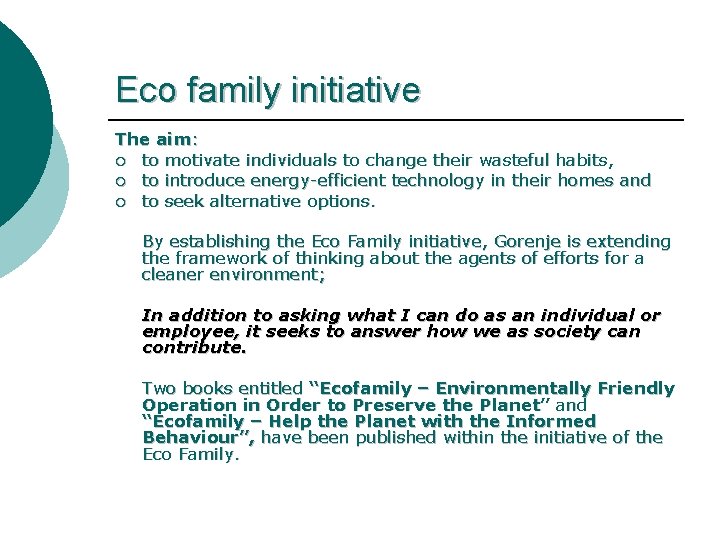 Eco family initiative The aim: ¡ to motivate individuals to change their wasteful habits,