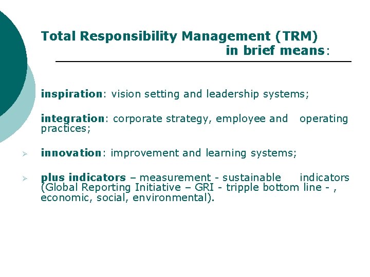  Total Responsibility Management (TRM) in brief means: Ø inspiration: vision setting and leadership