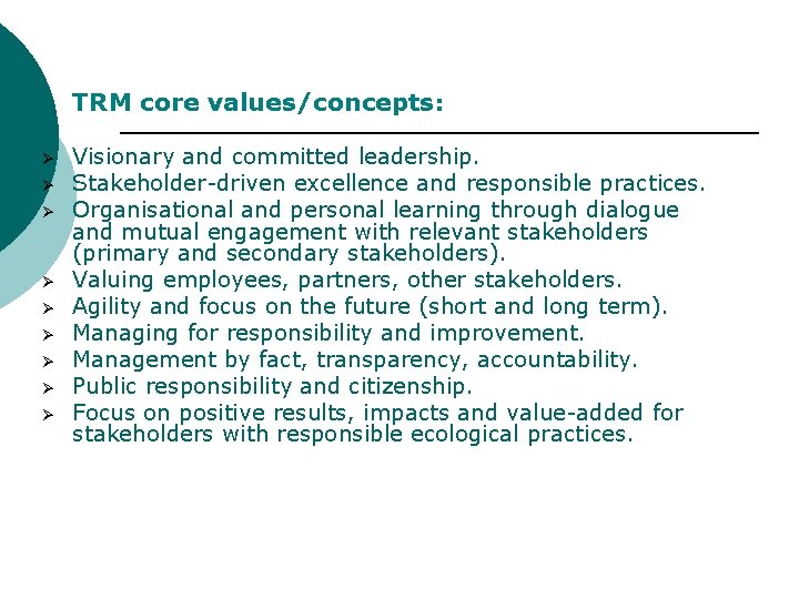  TRM core values/concepts: Ø Ø Ø Ø Ø Visionary and committed leadership. Stakeholder-driven