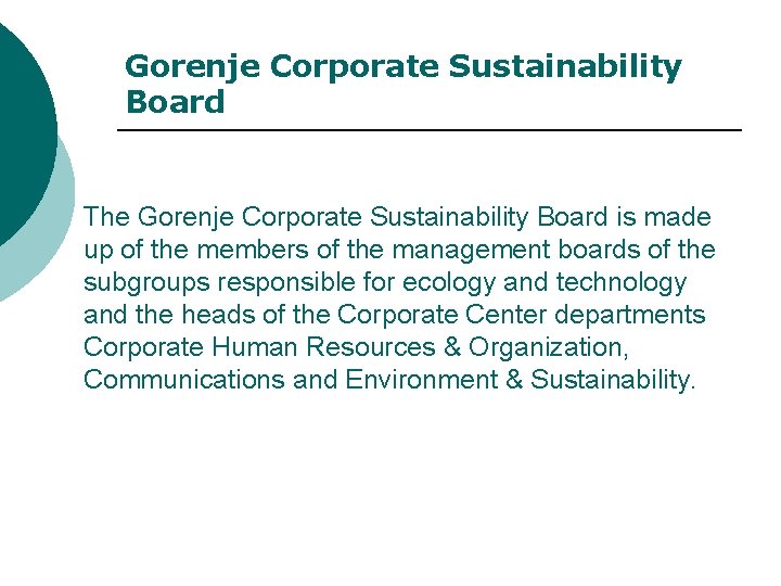 Gorenje Corporate Sustainability Board The Gorenje Corporate Sustainability Board is made up of the