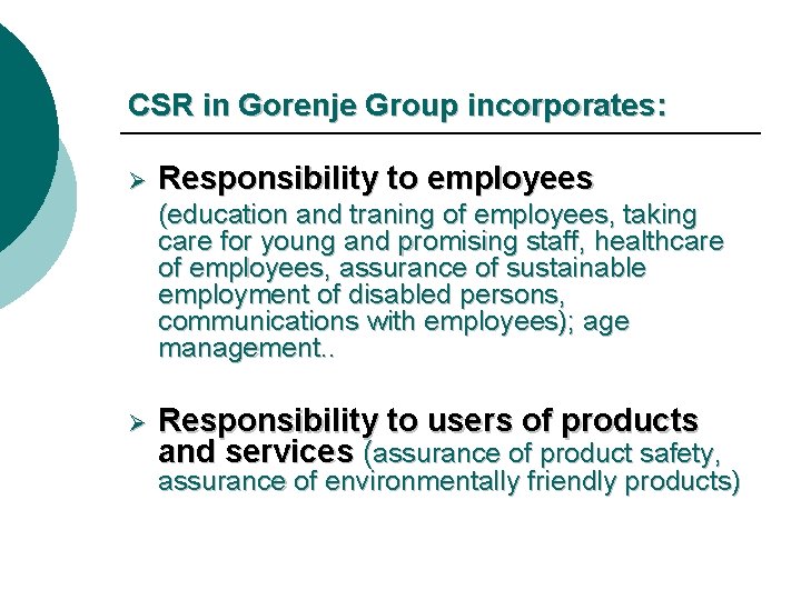 CSR in Gorenje Group incorporates: Ø Responsibility to employees (education and traning of employees,