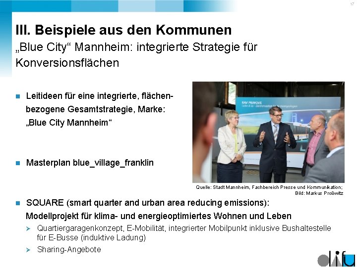 17 III. Beispiele aus den Kommunen „Blue City“ Mannheim: integrierte Strategie für Konversionsflächen n