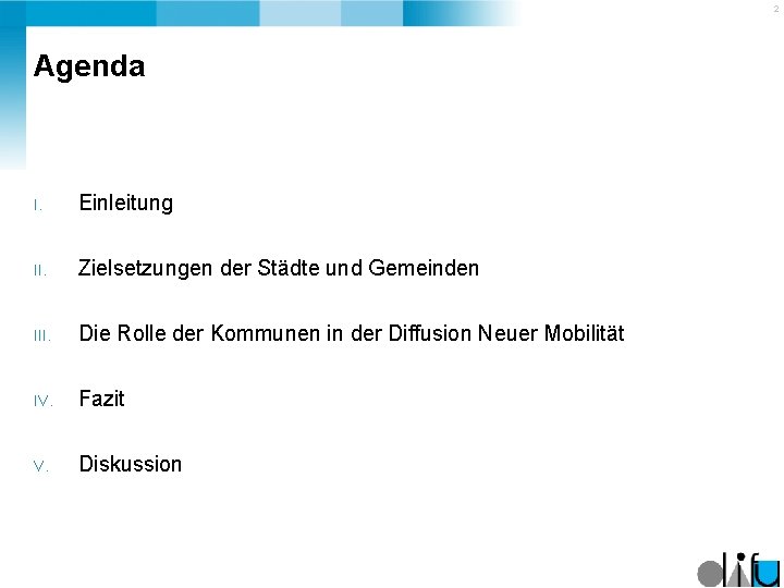 2 Agenda I. Einleitung II. Zielsetzungen der Städte und Gemeinden III. Die Rolle der