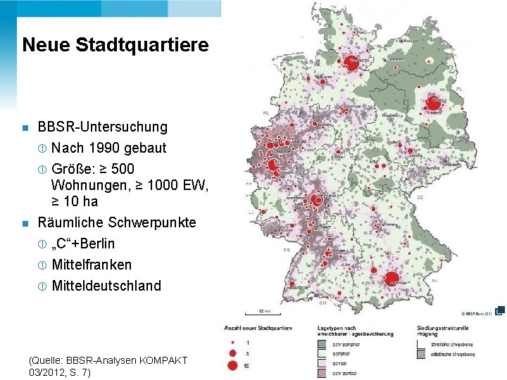 27 Neue Stadtquartiere n BBSR-Untersuchung Nach 1990 gebaut Größe: ≥ 500 Wohnungen, ≥ 1000