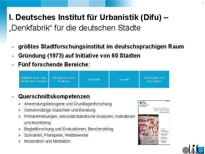 3 I. Deutsches Institut für Urbanistik (Difu) – „Denkfabrik“ für die deutschen Städte §