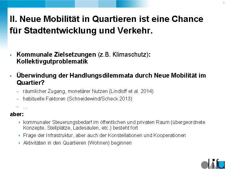 9 II. Neue Mobilität in Quartieren ist eine Chance für Stadtentwicklung und Verkehr. §