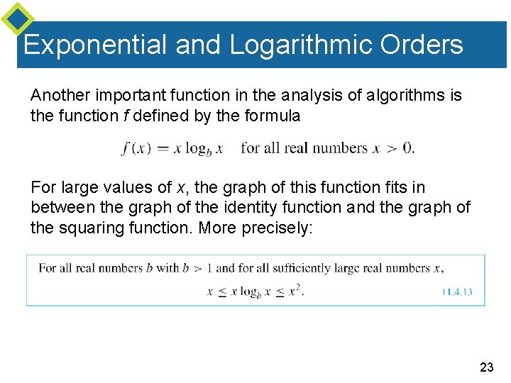Exponential and Logarithmic Orders Another important function in the analysis of algorithms is the