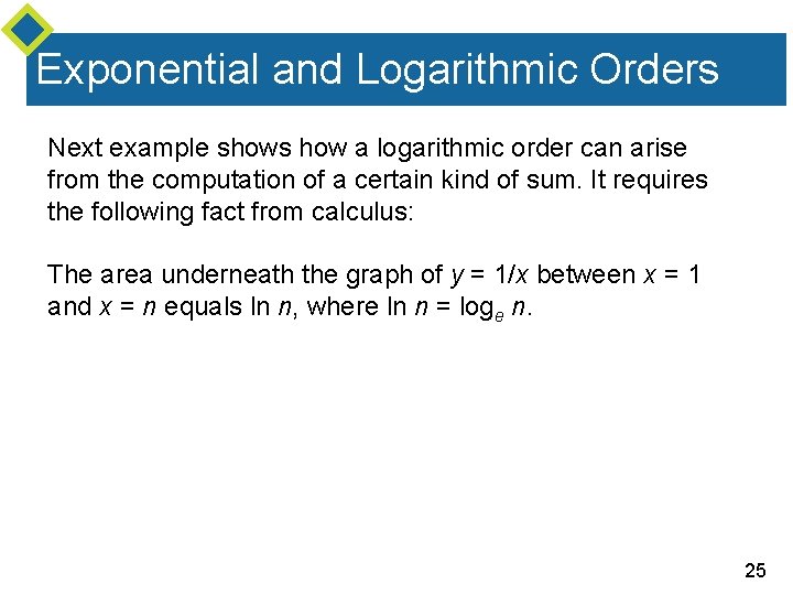 Exponential and Logarithmic Orders Next example shows how a logarithmic order can arise from