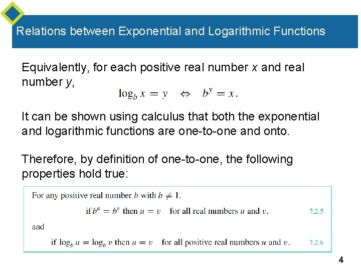 Relations between Exponential and Logarithmic Functions Equivalently, for each positive real number x and