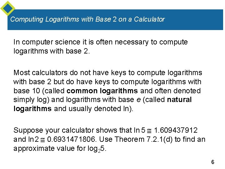 Computing Logarithms with Base 2 on a Calculator In computer science it is often