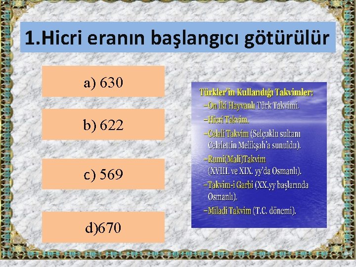 1. Hicri eranın başlangıcı götürülür a) 630 b) 622. c) 569 d)670 