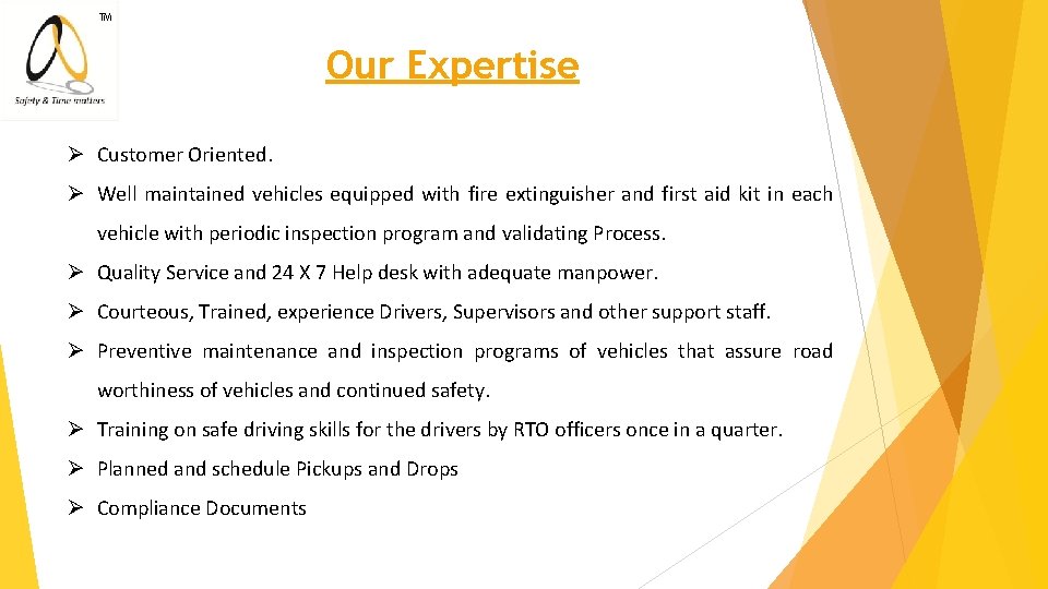 ™ Our Expertise Ø Customer Oriented. Ø Well maintained vehicles equipped with fire extinguisher