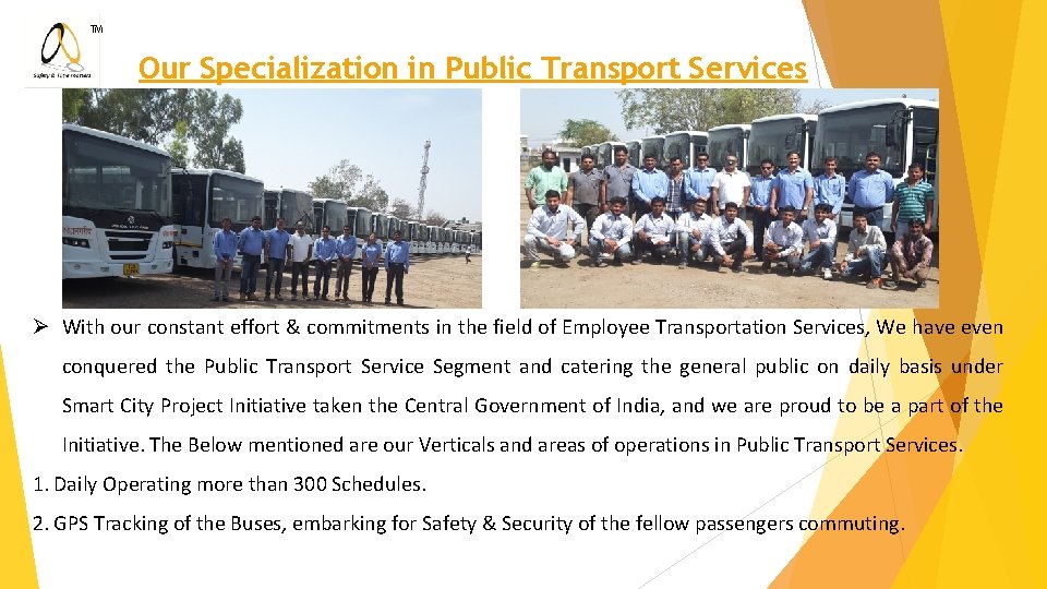 ™ Our Specialization in Public Transport Services Ø With our constant effort & commitments