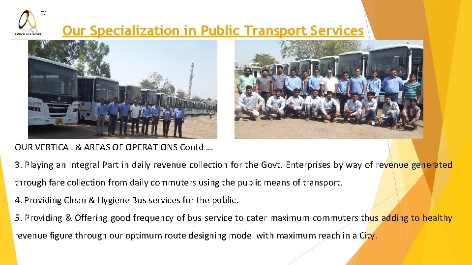 ™ Our Specialization in Public Transport Services OUR VERTICAL & AREAS OF OPERATIONS Contd….