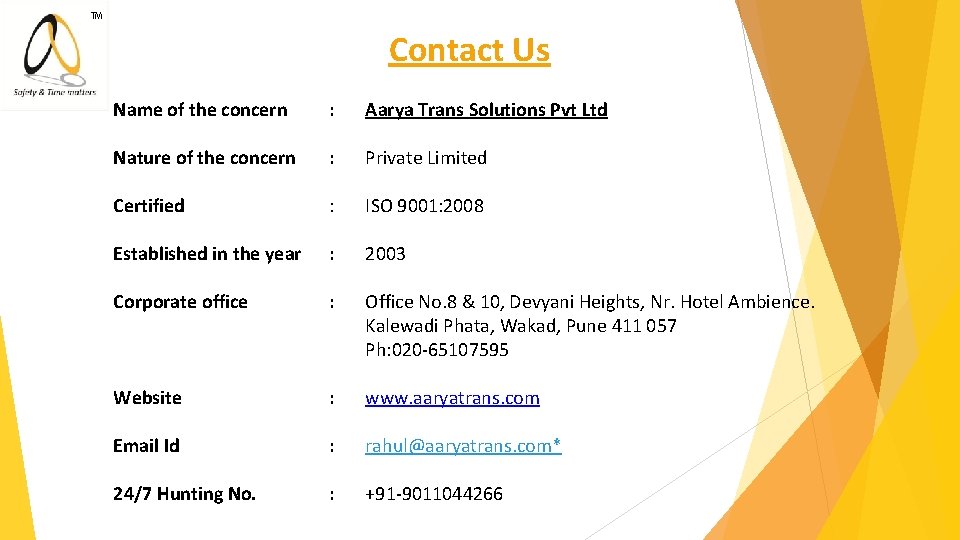 ™ Contact Us Name of the concern : Aarya Trans Solutions Pvt Ltd Nature