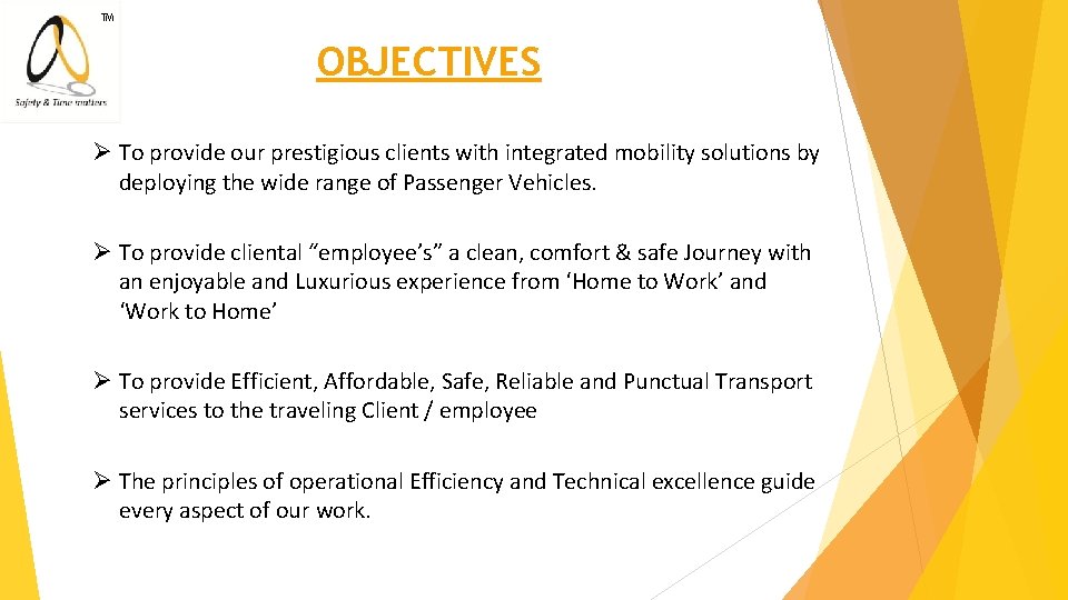 ™ OBJECTIVES Ø To provide our prestigious clients with integrated mobility solutions by deploying