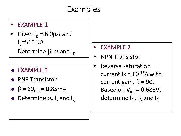 Examples • EXAMPLE 1 • Given IB = 6. 0 A and IC=510 A