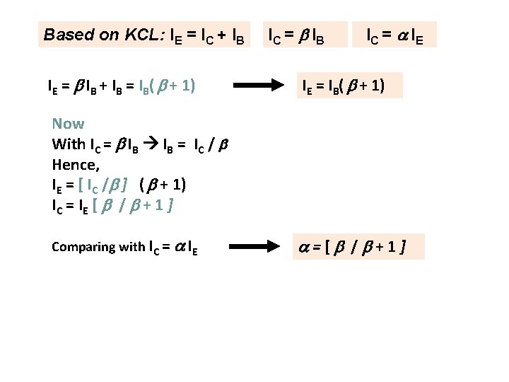 Based on KCL: IE = IC + IB IE = IB + IB =