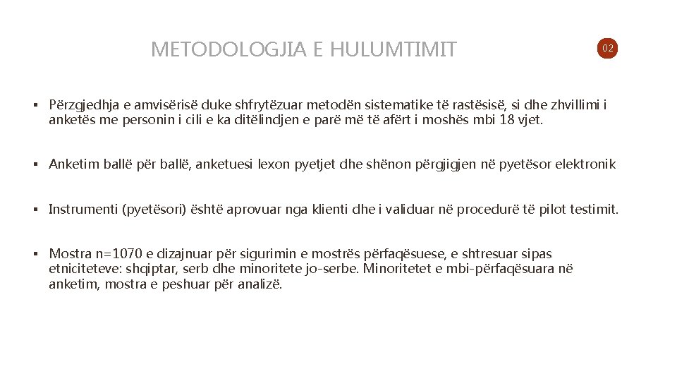 METODOLOGJIA E HULUMTIMIT 02 § Përzgjedhja e amvisërisë duke shfrytëzuar metodën sistematike të rastësisë,