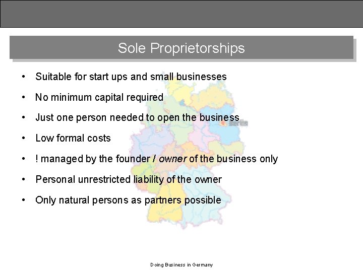 Sole Proprietorships • Suitable for start ups and small businesses • No minimum capital