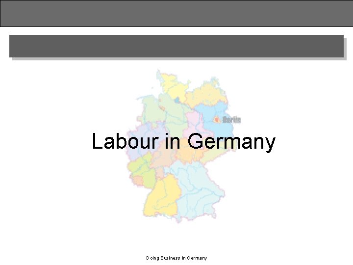 Labour in Germany Doing Business in Germany 