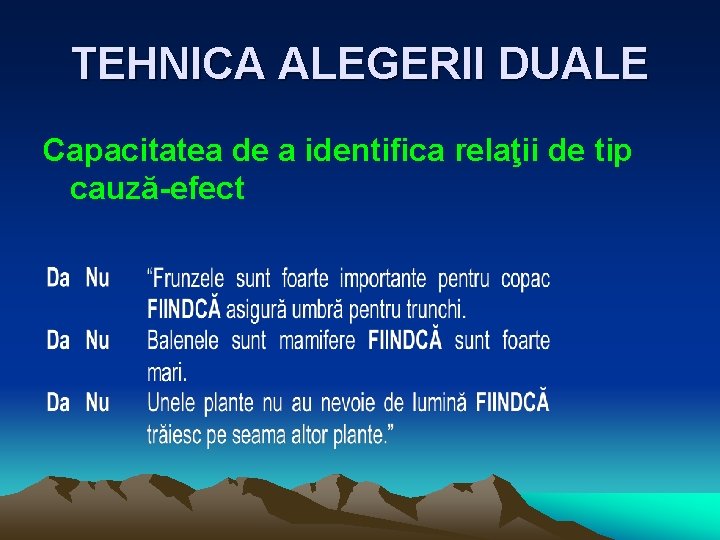 TEHNICA ALEGERII DUALE Capacitatea de a identifica relaţii de tip cauză-efect 