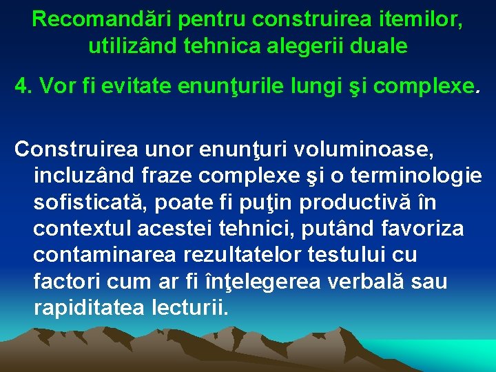 Recomandări pentru construirea itemilor, utilizând tehnica alegerii duale 4. Vor fi evitate enunţurile lungi