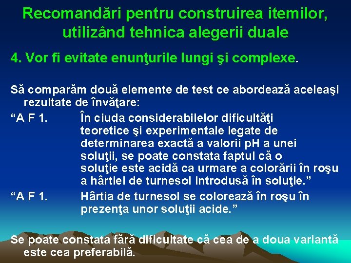 Recomandări pentru construirea itemilor, utilizând tehnica alegerii duale 4. Vor fi evitate enunţurile lungi