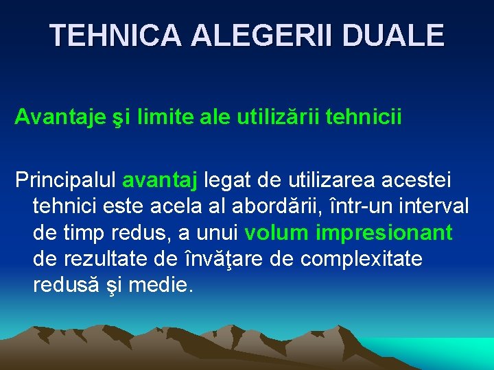 TEHNICA ALEGERII DUALE Avantaje şi limite ale utilizării tehnicii Principalul avantaj legat de utilizarea