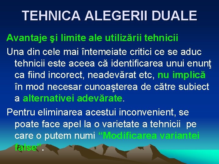 TEHNICA ALEGERII DUALE Avantaje şi limite ale utilizării tehnicii Una din cele mai întemeiate