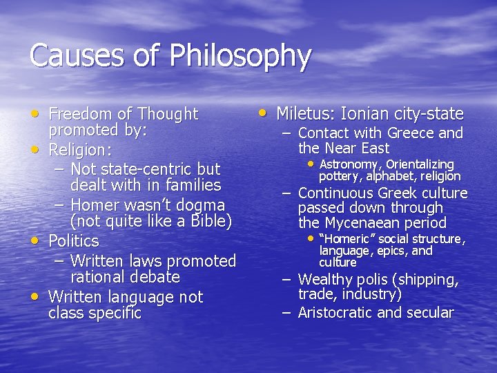 Causes of Philosophy • Freedom of Thought • • • promoted by: Religion: –