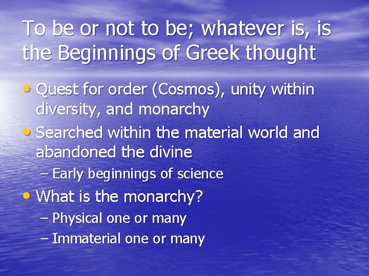 To be or not to be; whatever is, is the Beginnings of Greek thought