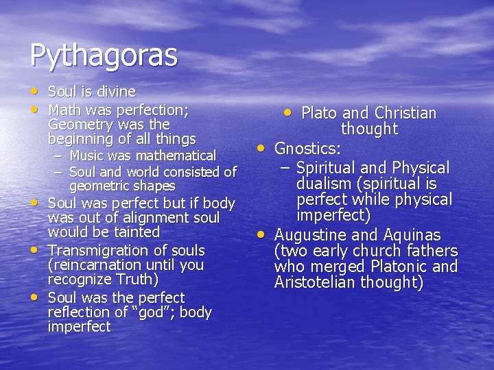 Pythagoras • Soul is divine • Math was perfection; Geometry was the beginning of