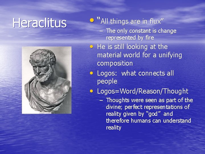 Heraclitus • “All things are in flux” – The only constant is change represented