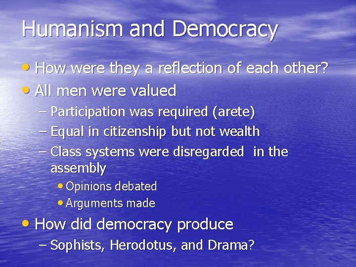 Humanism and Democracy • How were they a reflection of each other? • All