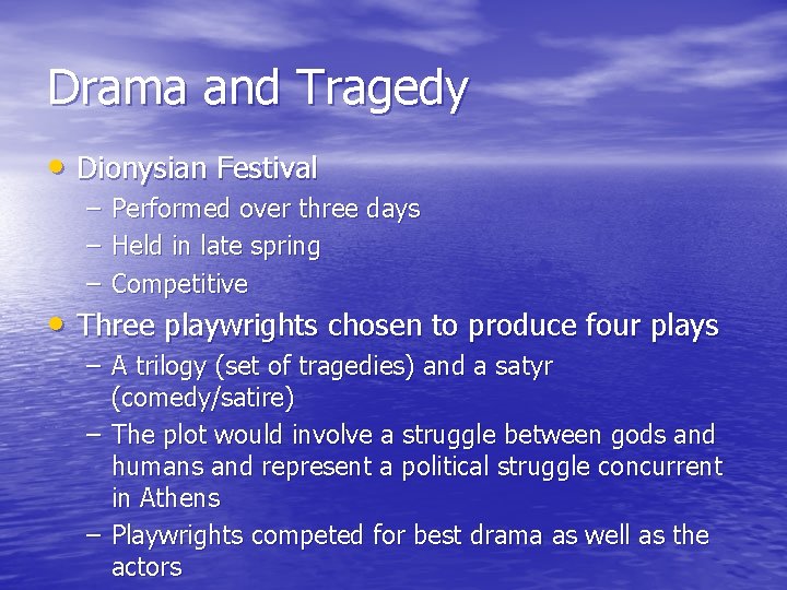 Drama and Tragedy • Dionysian Festival – – – Performed over three days Held