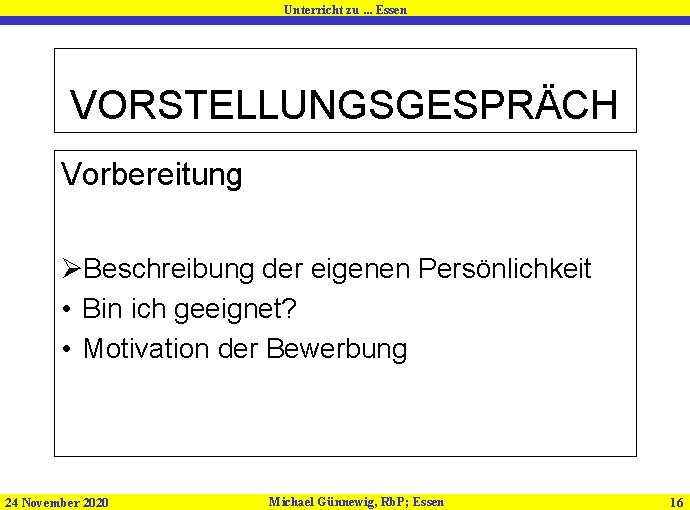 Unterricht zu. . . Essen VORSTELLUNGSGESPRÄCH Vorbereitung ØBeschreibung der eigenen Persönlichkeit • Bin ich