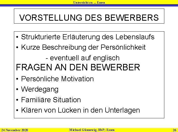 Unterricht zu. . . Essen VORSTELLUNG DES BEWERBERS • Strukturierte Erläuterung des Lebenslaufs •