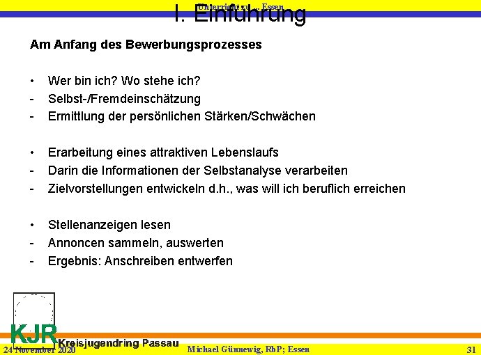 I. Einführung Unterricht zu. . . Essen Am Anfang des Bewerbungsprozesses • - Wer