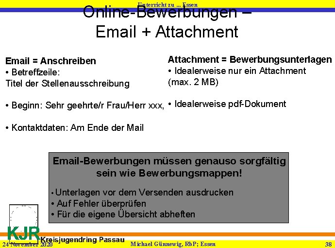 Unterricht zu. . . Essen Online-Bewerbungen – Email + Attachment Email = Anschreiben •